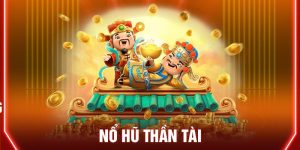Nổ Hũ Thần Tài – Trải Nghiệm Giải Trí Cuốn Hút Với Tỷ Lệ Thắng Cao
